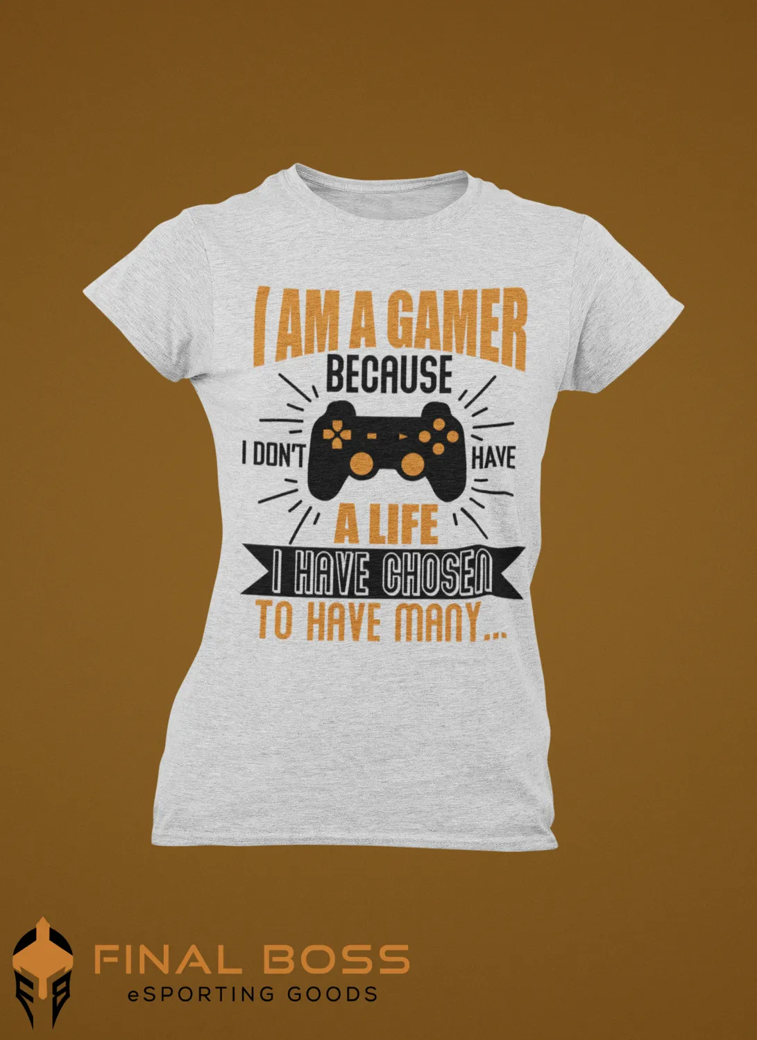 Final Boss I am a gamer because I don't have a life...