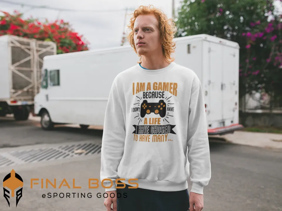 Final Boss I am a gamer because I don't have a life...
